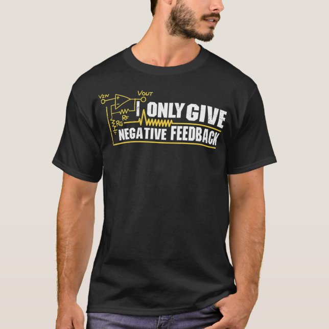 Ich gebe nur negative Rückkopplung an den Elektroi T-Shirt (Vorderseite)