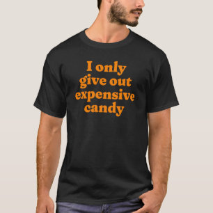 Ich gebe nur teure Süßigkeiten aus - lustige Hallo T-Shirt