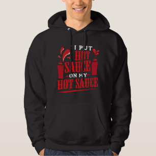 Ich gebe scharfe Soße auf meinen scharfe Soße Chil Hoodie
