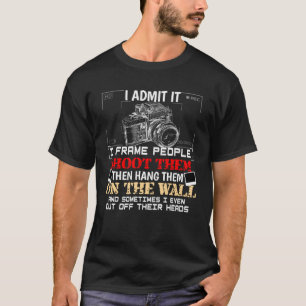 Ich gebe zu, dass ich Menschen fotografieren Fotog T-Shirt