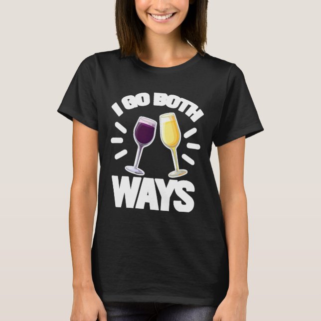 Ich gehe auf beiden Wegen Weinalkohol T-Shirt (Vorderseite)
