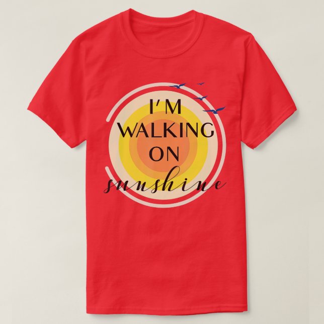 Ich gehe auf Sonnenschein spazieren T-Shirt (Design vorne)