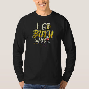 Ich gehe beide Wege Bier und Rotwein Sprichwort Ra T-Shirt