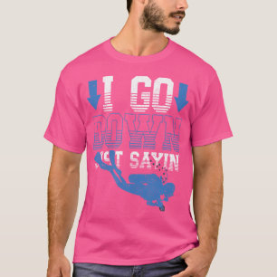 Ich gehe einfach nur Sayin's Freediving Scuba Divi T-Shirt