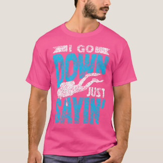 Ich gehe einfach nur zum Sayin' Dive Lover Taucher T-Shirt