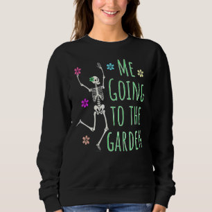 Ich gehe in den Garten Rebellion Gärtner Skeleto Sweatshirt