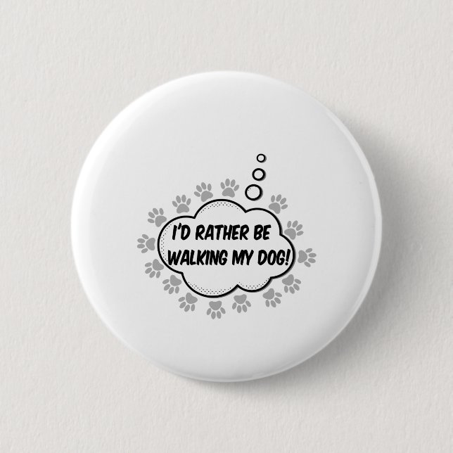 Ich gehe lieber zu meinem Hund Button (Vorderseite)