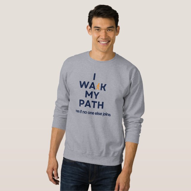 Ich gehe meinen Weg, selbst wenn niemand anders mi Sweatshirt (Vorne ganz)
