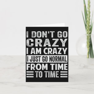 Ich gehe nicht verrückt, ich bin verrückt normal - karte