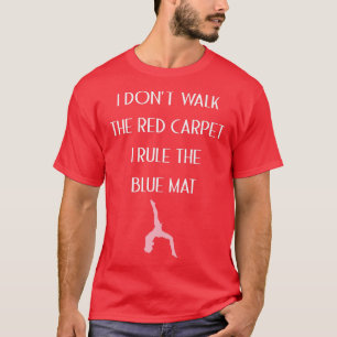 Ich gehe nicht zu Fuß den roten Teppich, ich regie T-Shirt