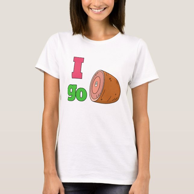 Ich gehe Schinken-T-Shirt T-Shirt (Vorderseite)