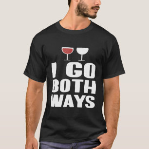 Ich gehe sowohl Rot als auch Weißwein T-Shirt