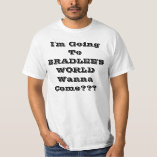 Ich gehe zu WORLDWanna BRADLEES komme??? T-Shirt
