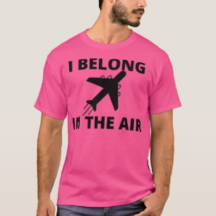 Ich gehöre in die Luft 1 T-Shirt