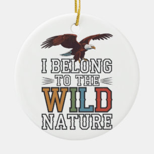 Ich gehöre zur Wildnis: Amerikanische Adler Keramik Ornament