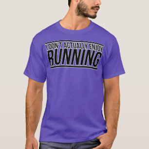 Ich genieße das Laufen eigentlich nicht T-Shirt