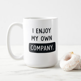 Ich genieße meine eigene Gesellschaft - Lustiger S Kaffeetasse