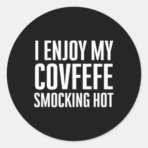 Ich genieße meinen Covfefe rauchend heiß Anti-Trum Runder Aufkleber