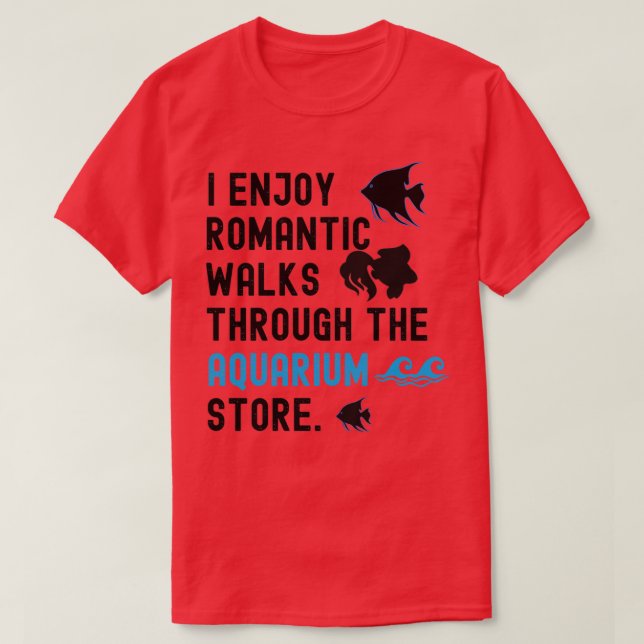 Ich genieße romantische Spaziergänge durch den Aqu T-Shirt (Design vorne)