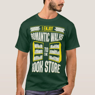 Ich genieße romantische Spaziergänge zum Buchladen T-Shirt