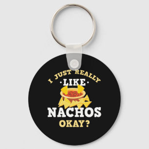 Ich gerade mag wirklich Nachos-lustigen Schlüsselanhänger