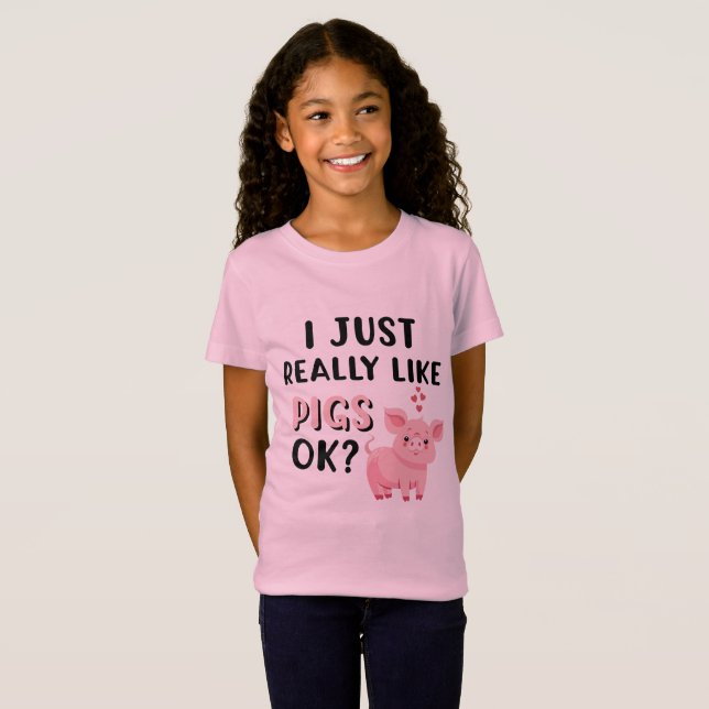 Ich gerade mag wirklich Schweine OKAY? T-Shirt (Vorne ganz)