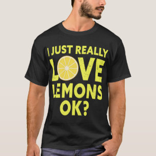 Ich gerade wirklich Liebe Lemons Ok Funny Lemon Fr T-Shirt