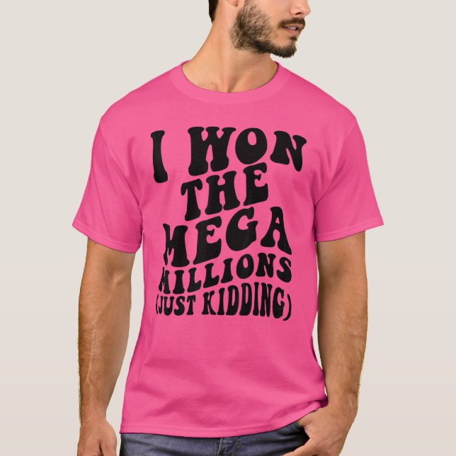Ich gewann die Mega Millions, die nur Lotterie spi T-Shirt (Vorderseite)