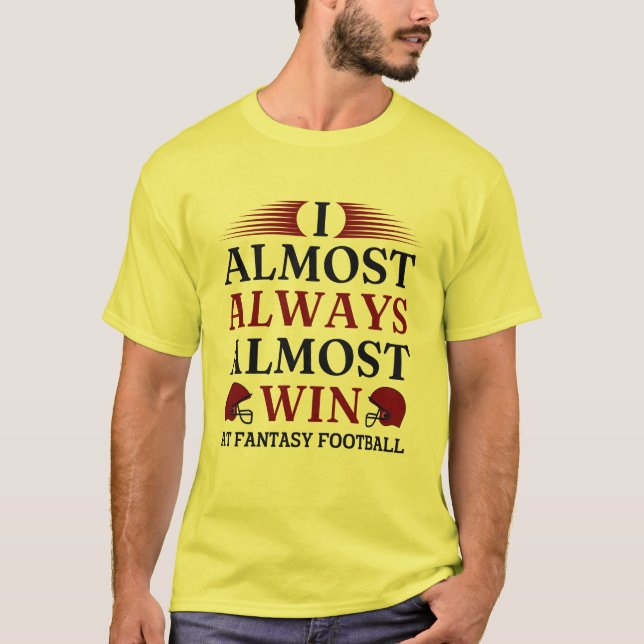 Ich gewinne fast immer bei Fantasy Football T-S T-Shirt (Vorderseite)