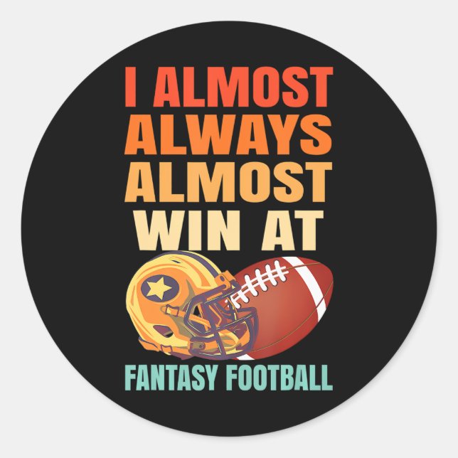 ICH GEWINNE IMMER FAST IM FANTASY FOOTBALL RUNDER AUFKLEBER (Vorderseite)
