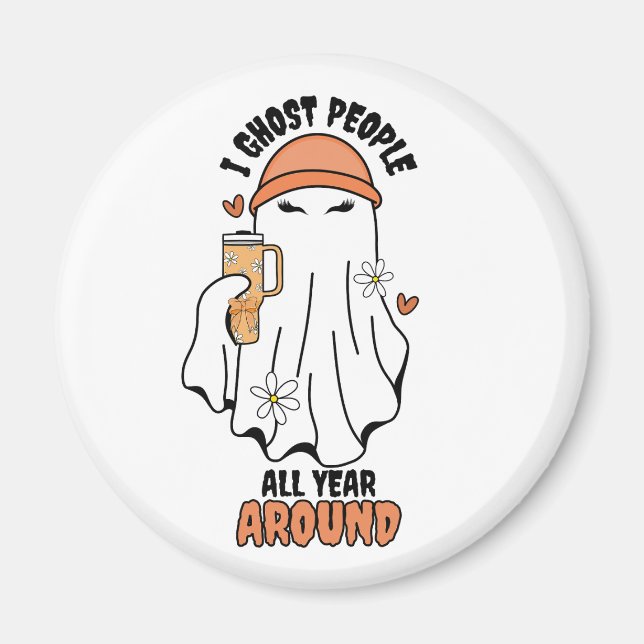 Ich ghost Menschen das ganze Jahr rund um Funny Gh Magnet (Vorne)