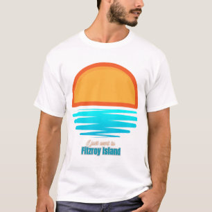 Ich ging gerade auf die Insel Fitzroy T-Shirt