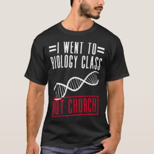 Ich ging in die Biologieklasse, nicht in die Kirch T-Shirt