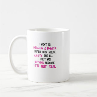 Ich ging nach Benson & Dave's Super Sick House Par Kaffeetasse