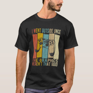 Ich ging nach draußen, als die Grafik nicht so gut T-Shirt