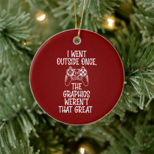 Ich ging nach draußen - Lustiger Gamer Keramik Ornament