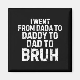 Ich ging von Dada Daddy Vater Bruh Funny Vathers D Magnet