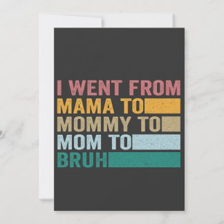Ich ging von Mama nach Mommy zu Bruh Funny Mother Einladung