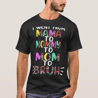 Ich ging von Mama über Mami bis Mama bis Bruh Mutt T-Shirt