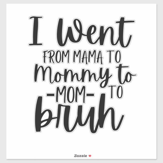 Ich ging von Mama über Mami bis Mama nach Bruh Aufkleber (Blatt)