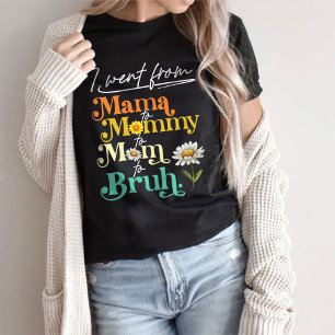 Ich ging von Mama über Mami bis Mama nach Bruh T-Shirt