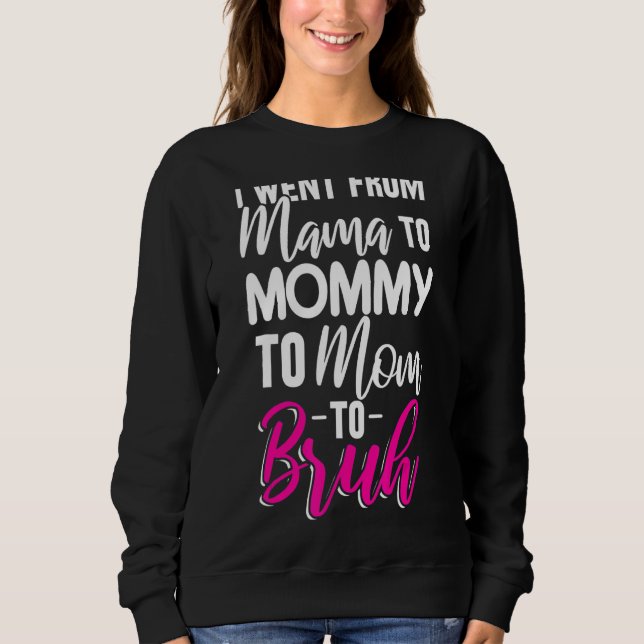 Ich ging von Mama über Mami bis Mama zu Brühmütter Sweatshirt (Vorderseite)