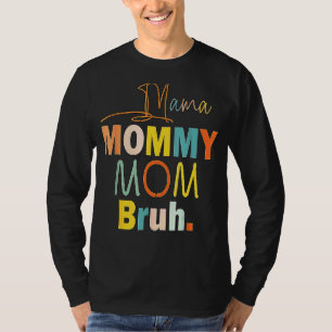 Ich ging von Mama zur Mommy Mama Bruh Gefärbte Kra T-Shirt