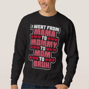 Ich ging von Mutter zu Mutter zur Mama für die bes Sweatshirt