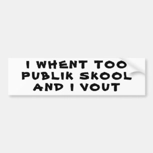 Ich ging zur allgemeinen Schule und ich wähle Autoaufkleber
