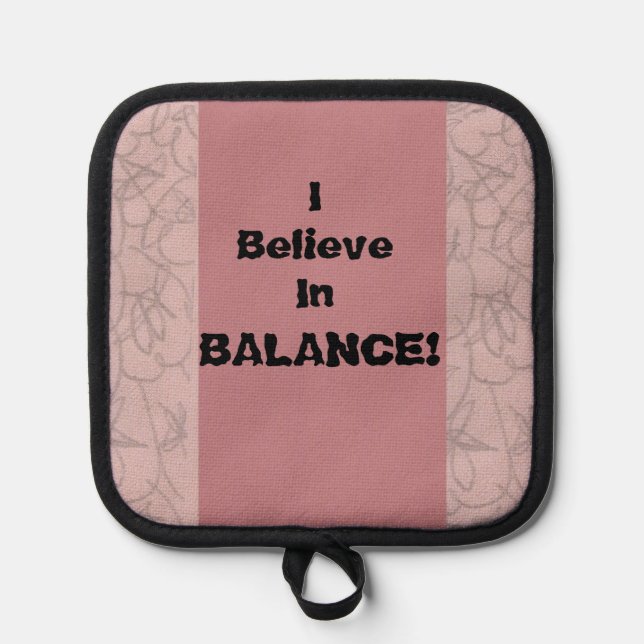 Ich glaube an Balance! Topflappen (Vorderseite)