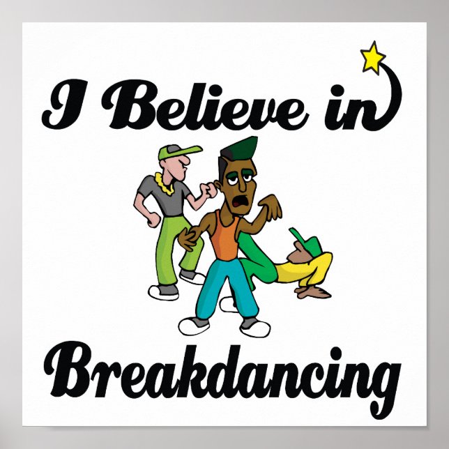 Ich glaube an Break Tancing Poster (Vorne)