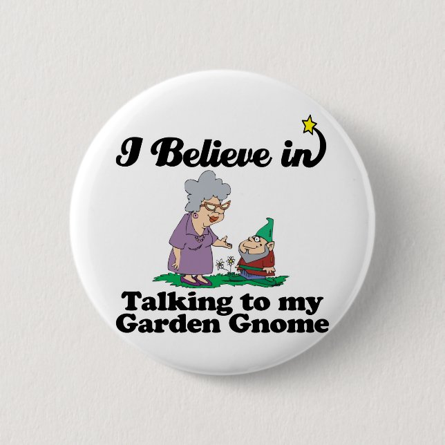 Ich glaube an das Reden mit Gartenzwergen Button (Vorderseite)