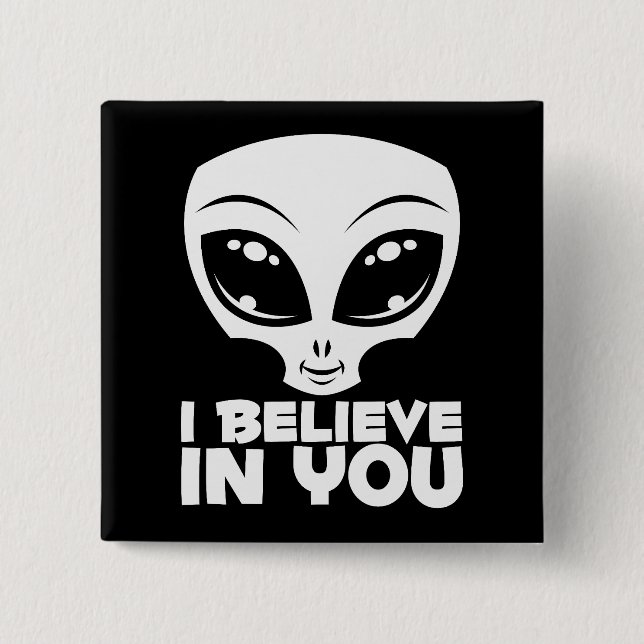 Ich glaube an deine Alien in Weiß Button (Vorderseite)