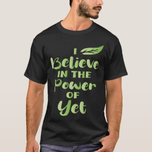 Ich glaube an den Power der Motivierend Zitate von T-Shirt